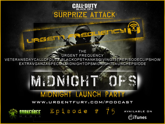 Urgent Frequency Ep. #75  Call Of Duty:Black Ops Surprize Attack Midnight Ops Launch