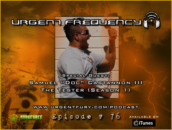 Urgent Frequency Ep. #76 The Tester Season 2 Update with Sam “Doc” Castannon III