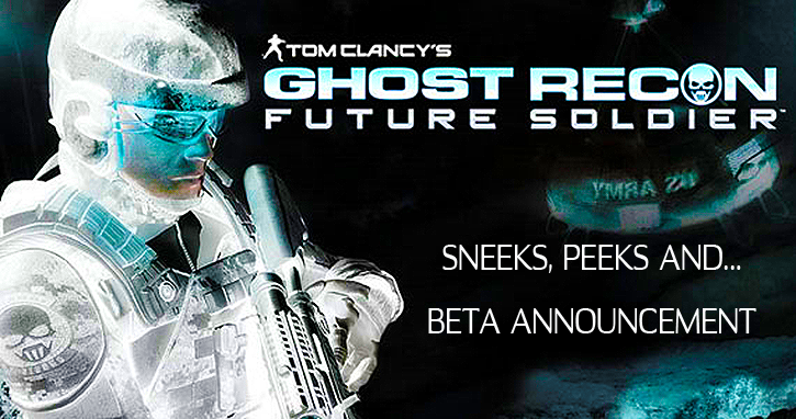 Ghost Recon: Future Soldier ‘Peeks’ & ‘Beta’ Announcement!